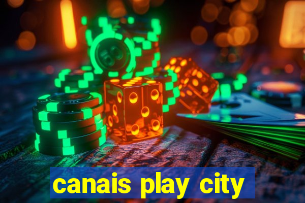 canais play city